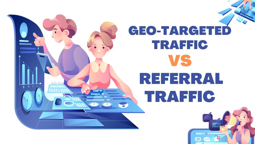 Geo-Targeted Traffic (Local Traffic) vs. Referral Traffic
