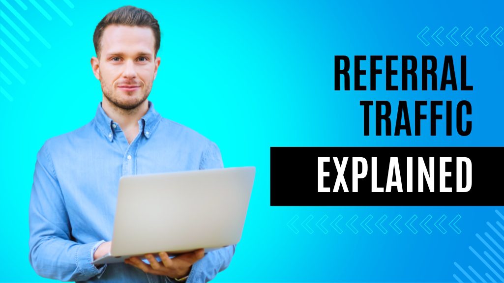 Referral Traffic Explained: What It Is and Why It Matters