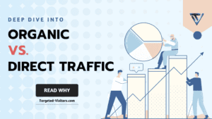 Organic vs. Direct Traffic A Deep Dive into Why Earning Visitors Matters More