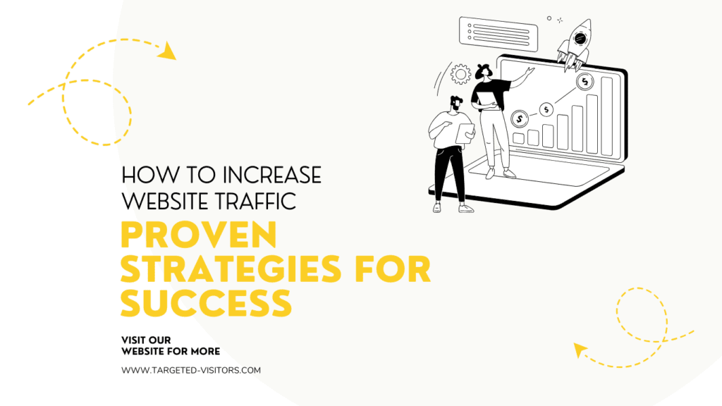 How to Increase Website Traffic Proven Strategies for Success